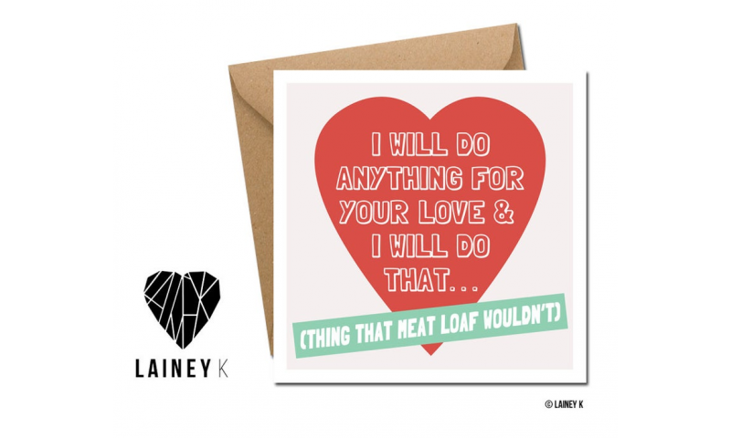 Lainey K Valentines Card: 'I will do anything for your love..'
